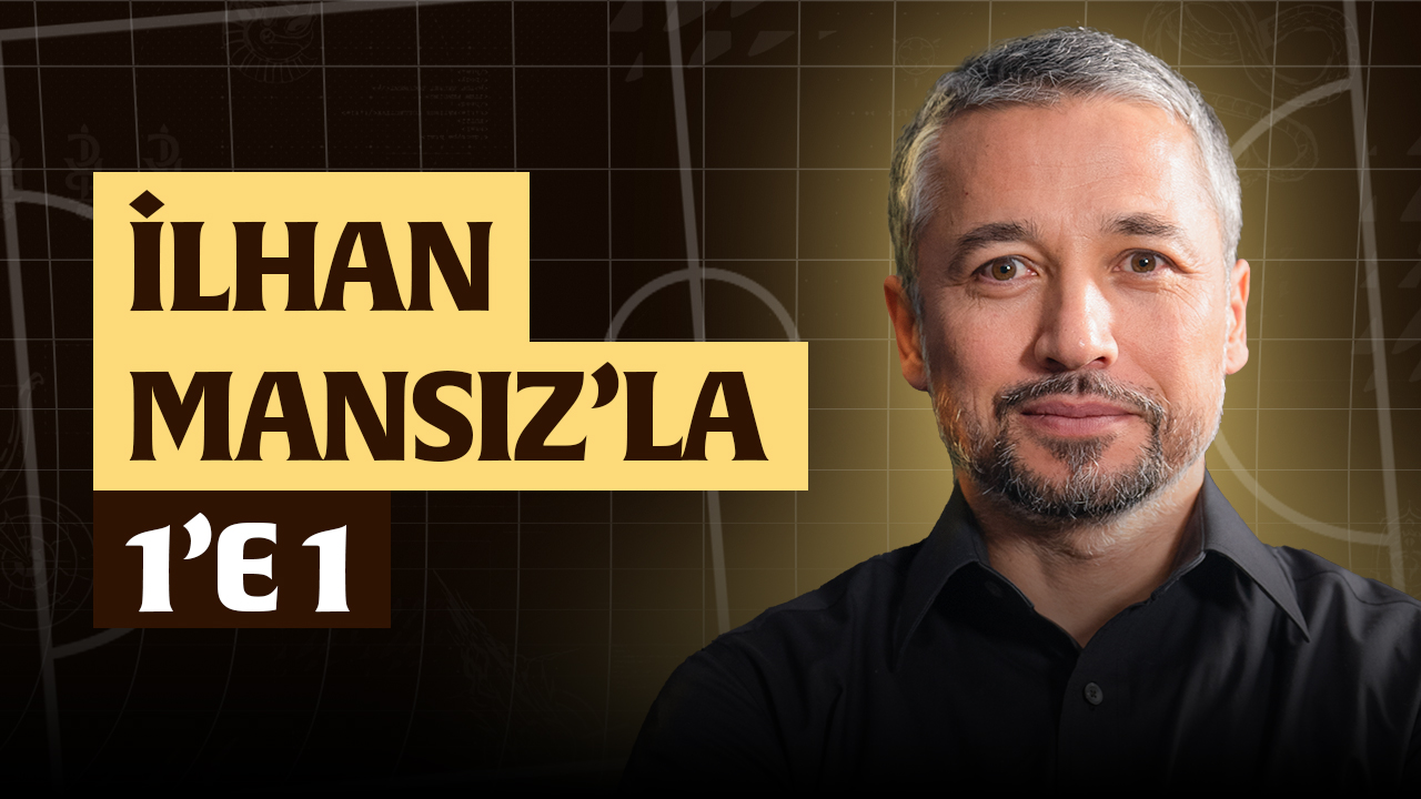 İlhan Mansız'la 1'e 1